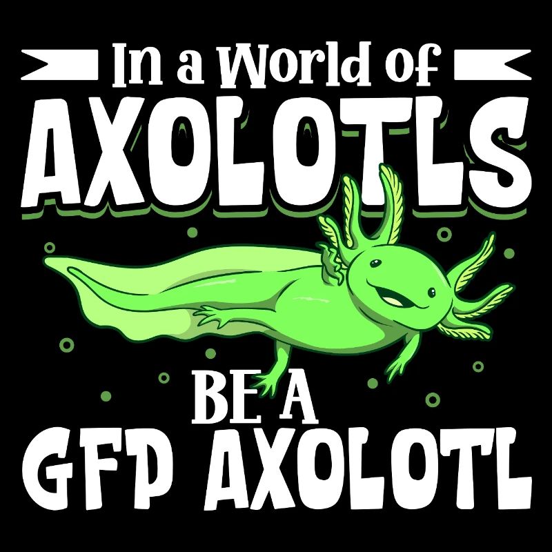 Sei ein GFP Axolotl
