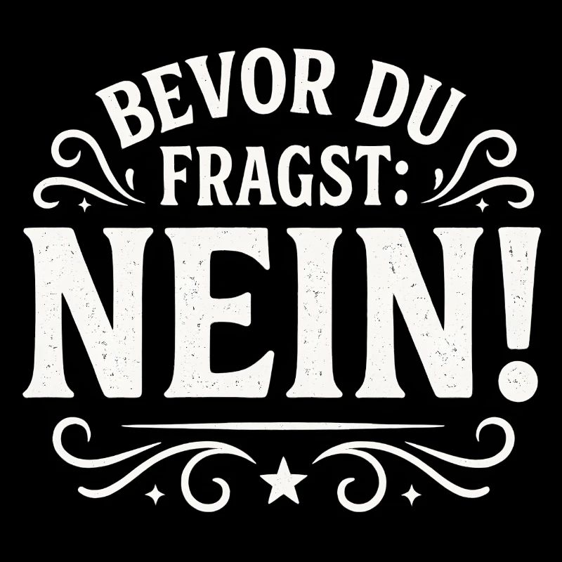 Bevor Du Fragst Nein Statement