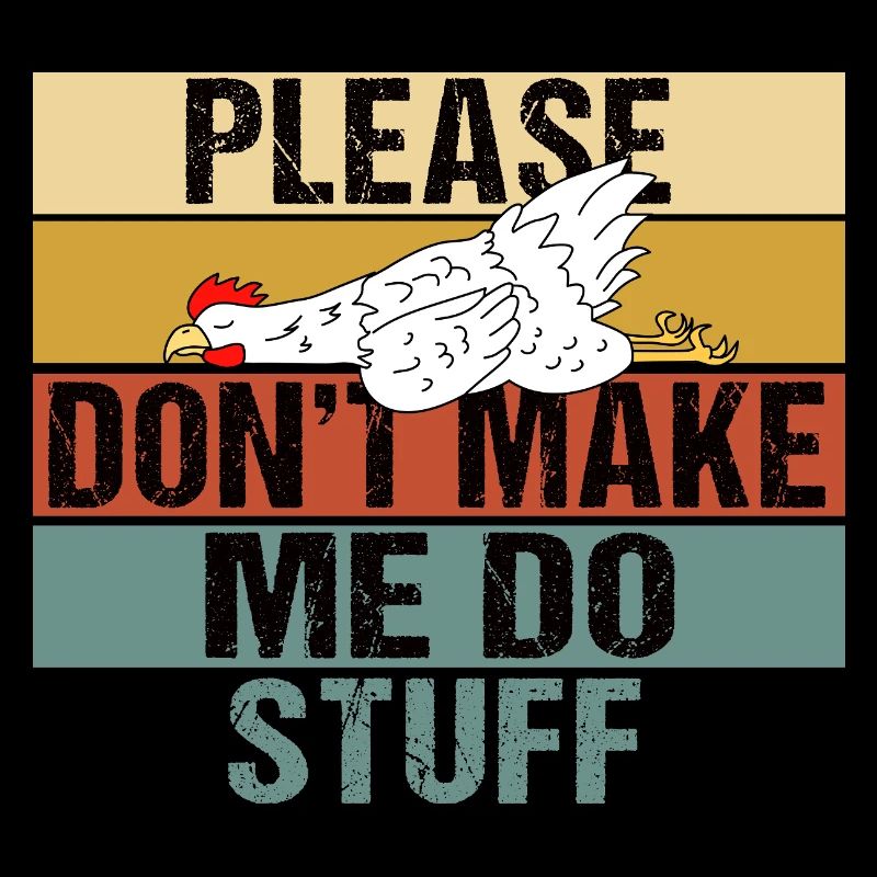 Funny Lazy Chicken Please Don't Make Me Do Stuff