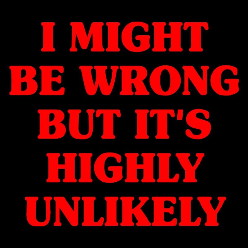 Might Be Wrong But Highly Unlikely Besserwisser