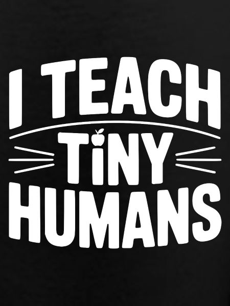 I Teach Tiny Humans