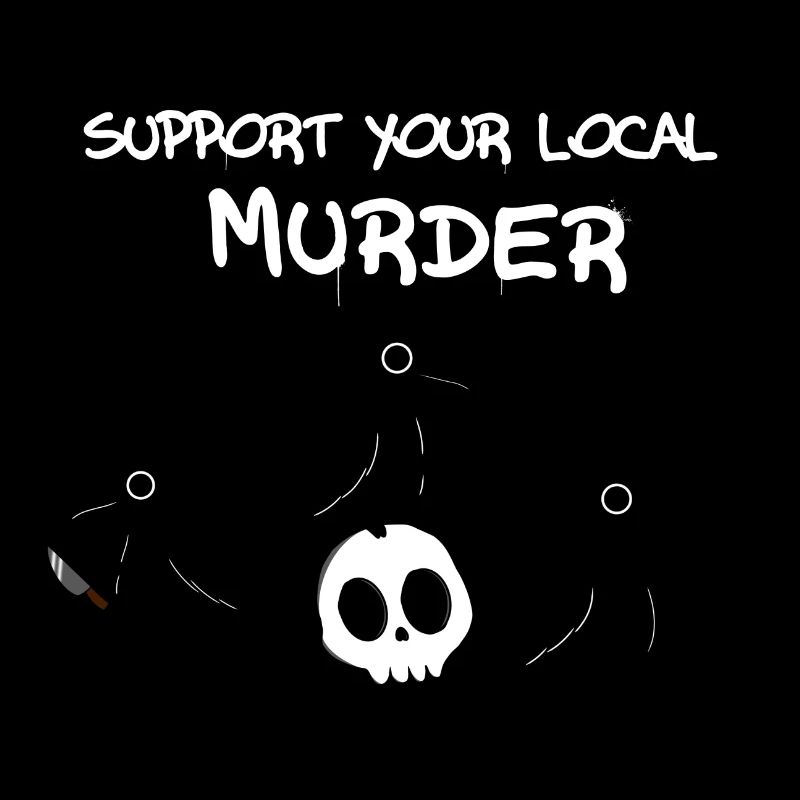 Support your local murder