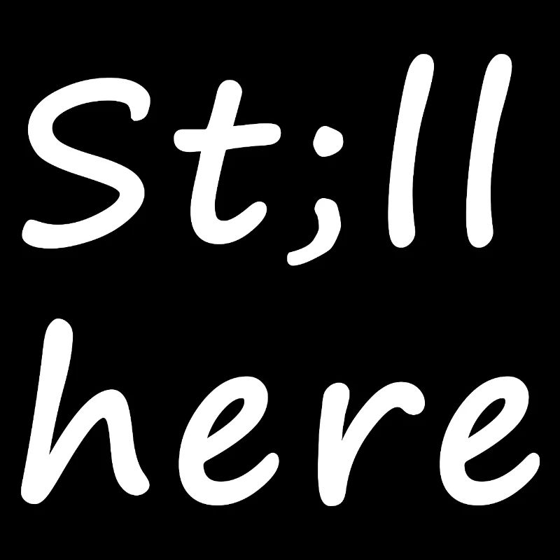 St;ll here – still not silent