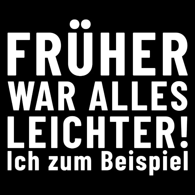 Everything used to be easier! Me, for example