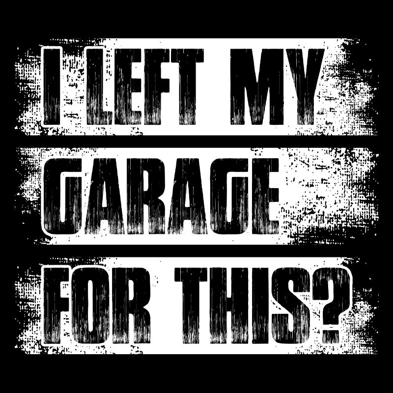 Left my garage for this Car lover car guy mechanic