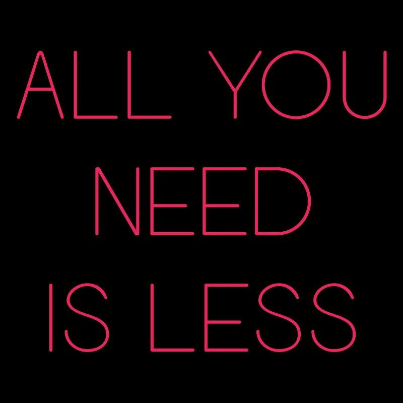 Minimalism - All You Need is Less