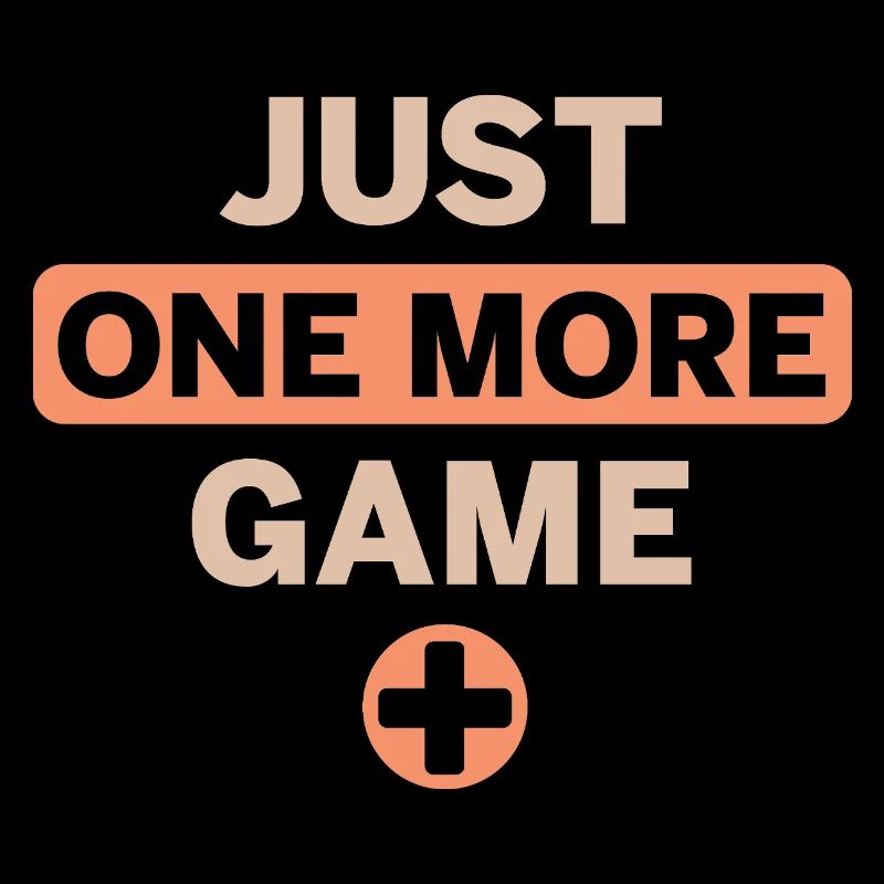 just one more game - gaming Spruch