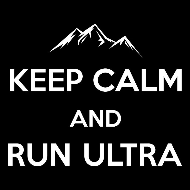 Keep Calm and Run Ultra
