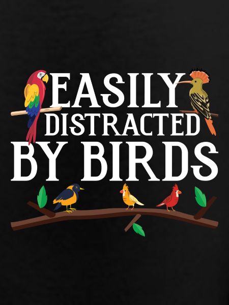 Easily Distracted by Birds