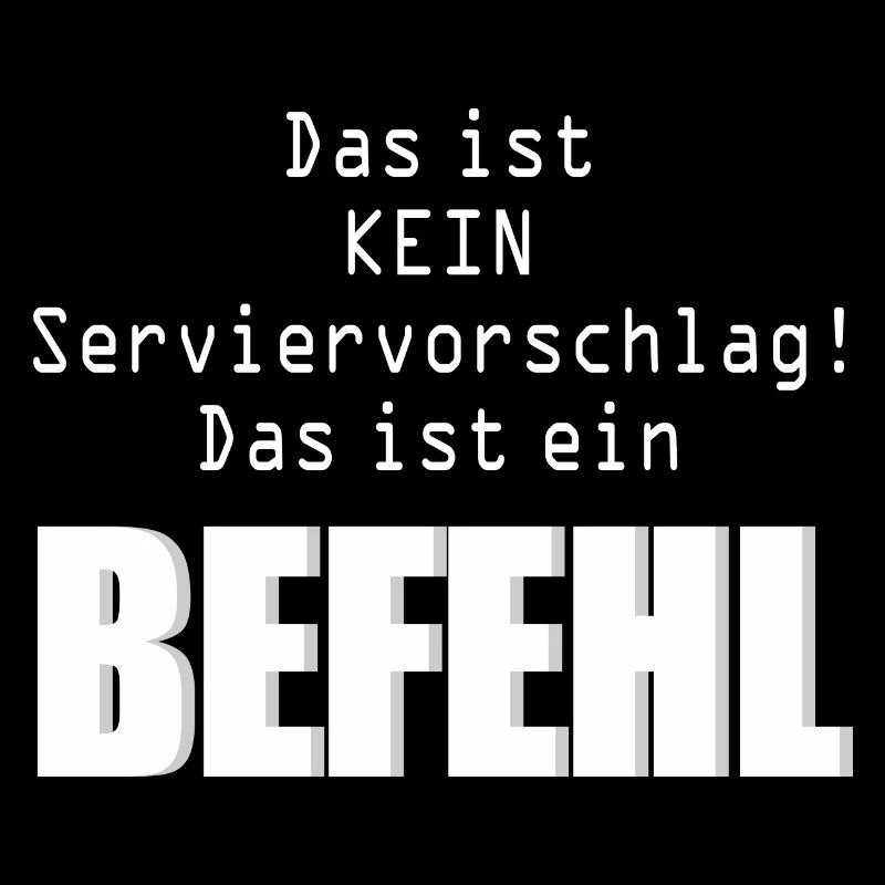 Kein Serviervorschlag  ein Befehl Humor