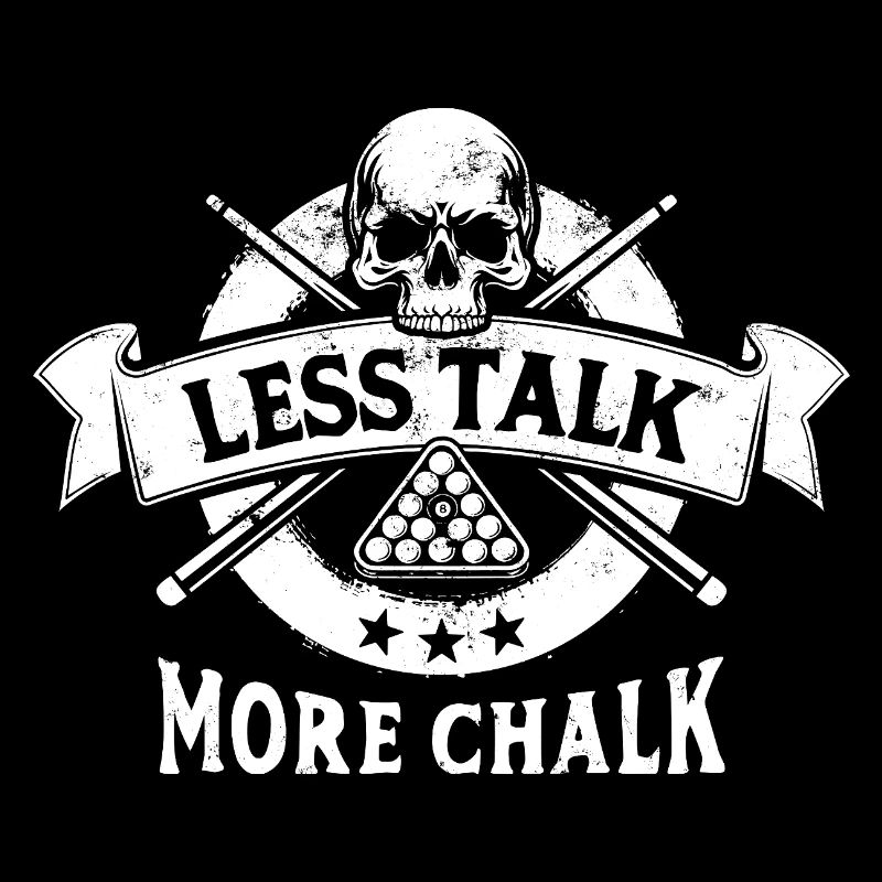 Less talk, more chalk. Billiards saying, gift