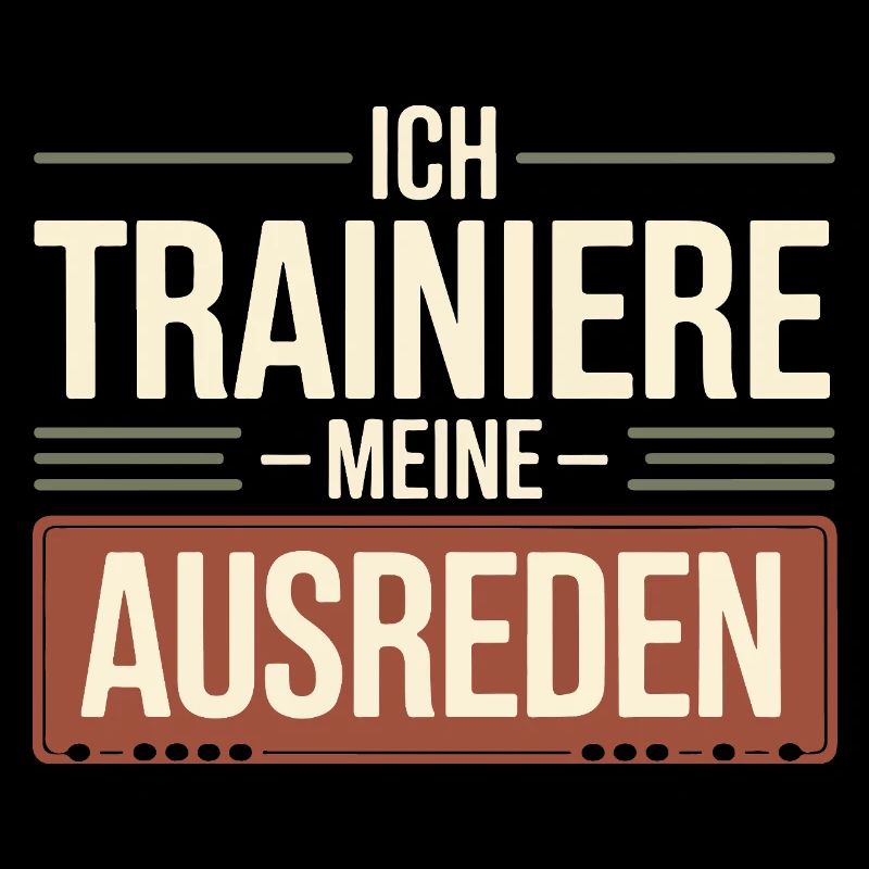 I train my excuses | Funny saying