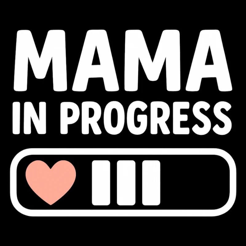 Mama in Progress