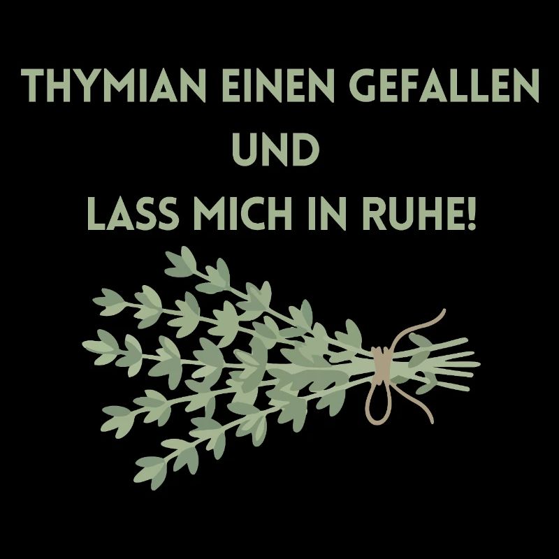 Thymian einen Gefallen und lass mich in Ruhe!