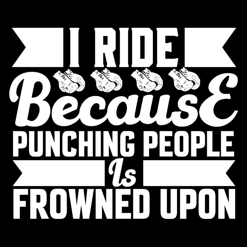 Ride because punching is not allowed