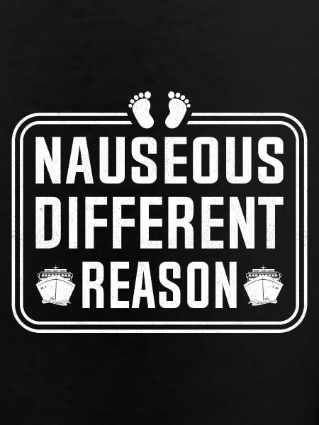 Nauseous Different Reason