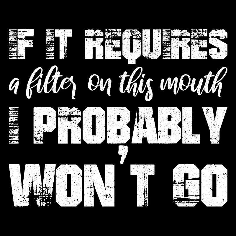 If it requires a filter on this mouth I probably