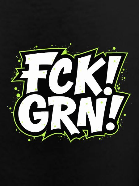 FCK GRN Statement lettering