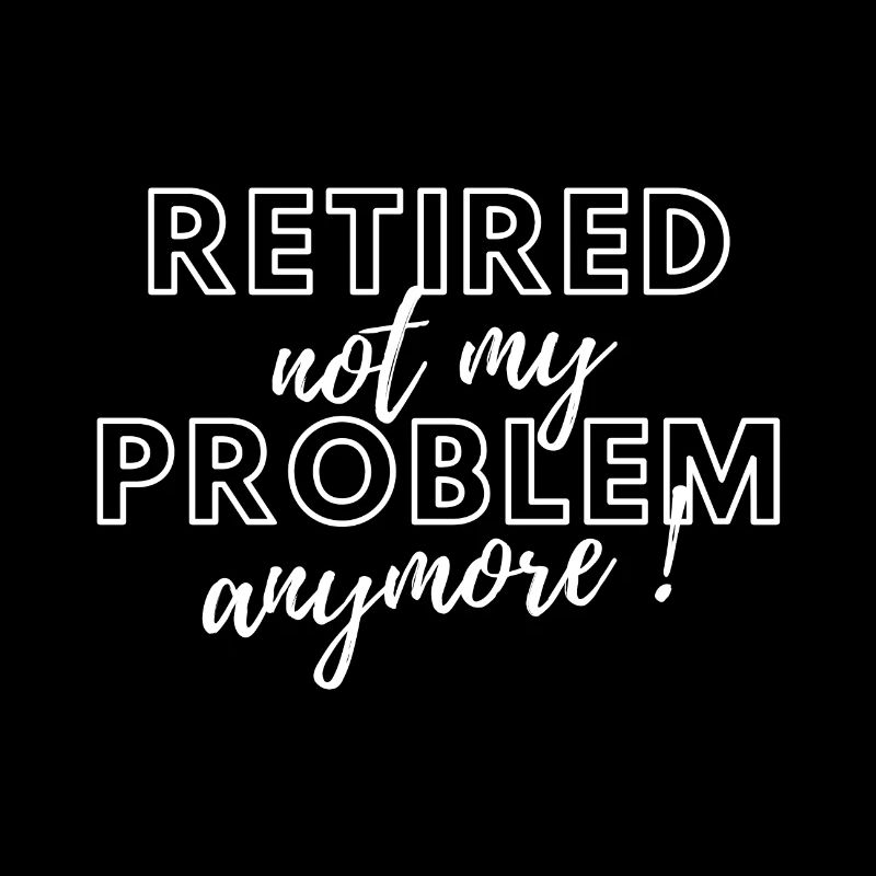 Retired, no longer my problem.