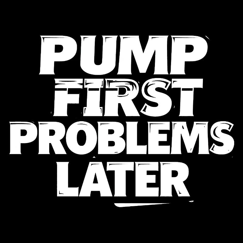 Pump first, problems later