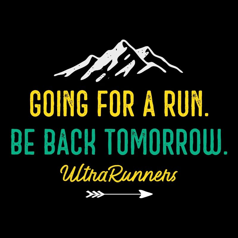 Going for a Run. Be Back Tomorrow. Ultra Runners