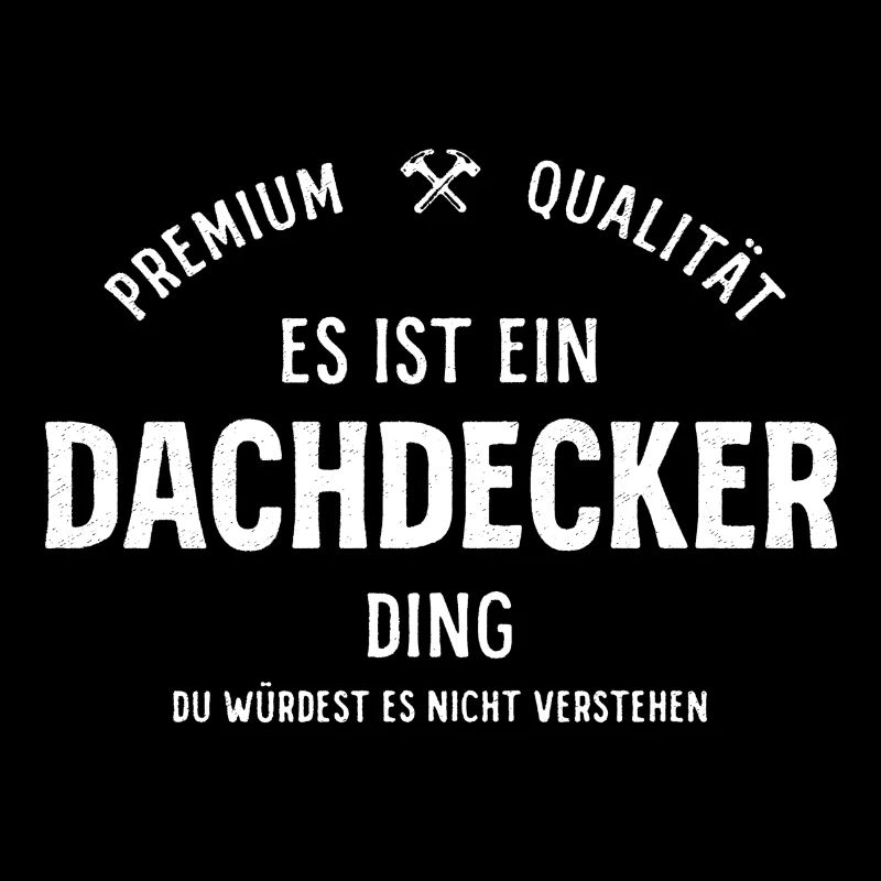 Es ist ein Dachdecker Ding