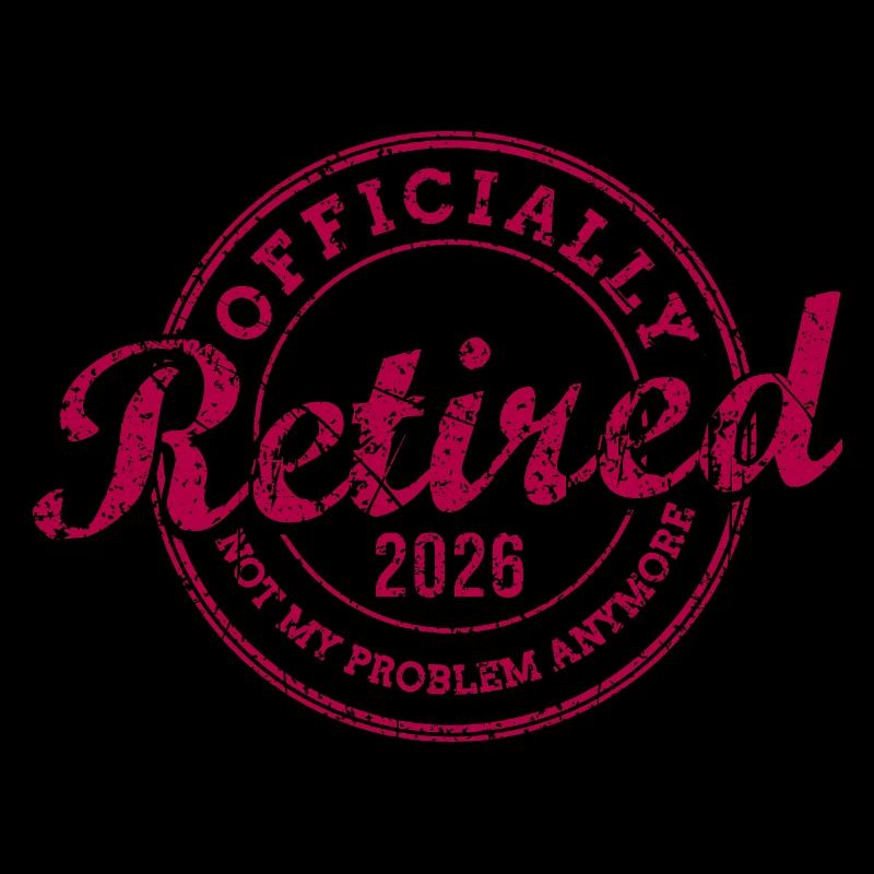 Officially Retired 2026 Not My Problem Anymore
