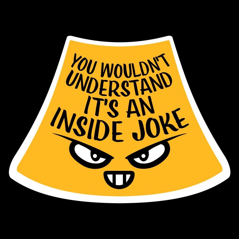 Vous ne comprendriez pas que c’est une blague d’initié