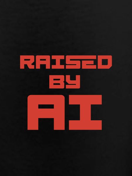 RAISED BY AI