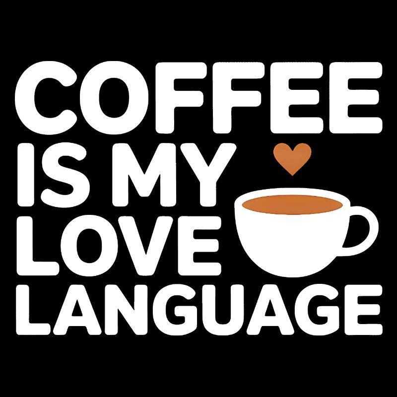 Coffee Is My Love Language – Lustiger Kaffee Spruc