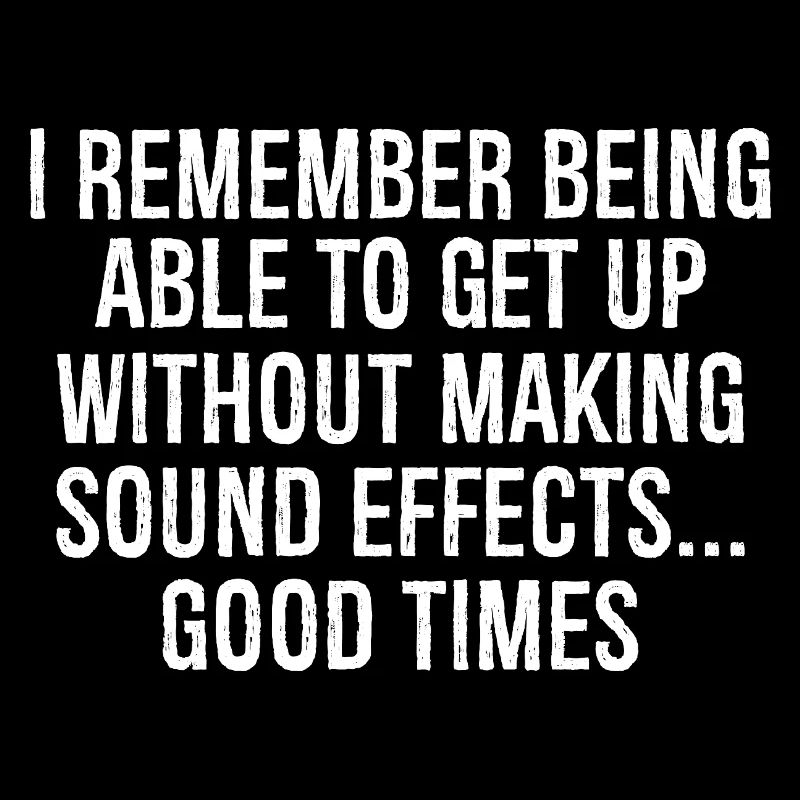 I remember being able get up without making sound