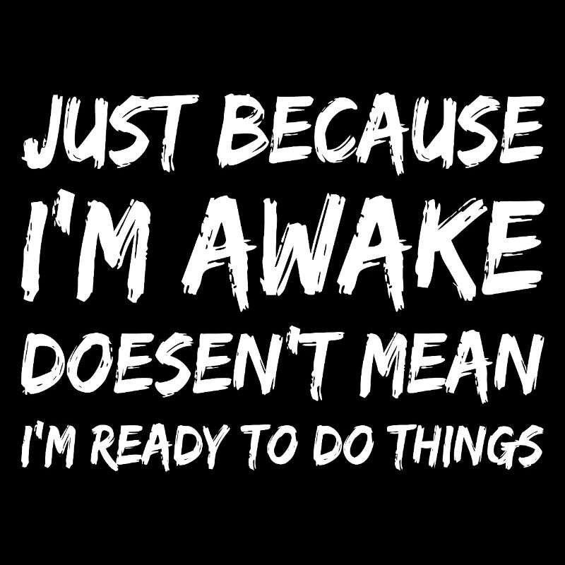 Awake But Unready Quote Tee