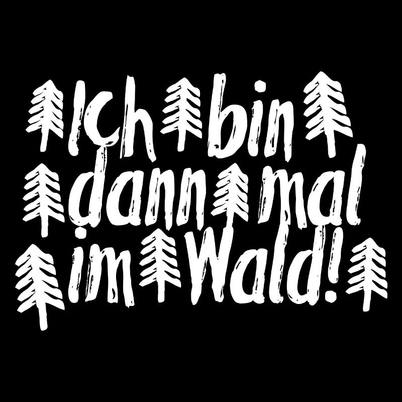 Ich bin dann mal im Wald