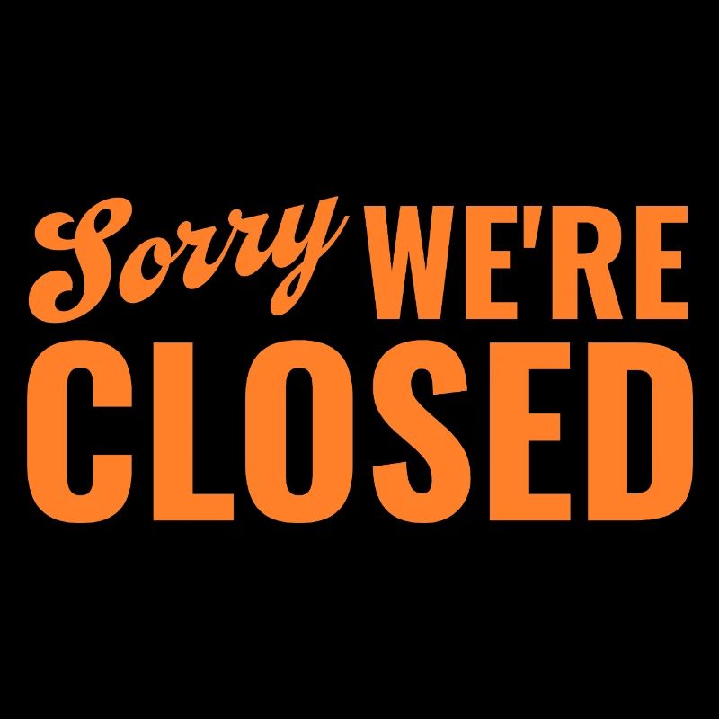 Sorry We’re Closed – Ironisches Statement
