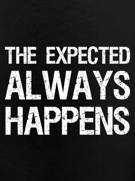 the expected always happens