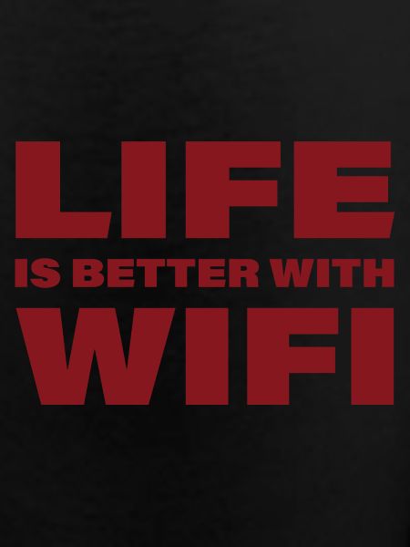 LIFE_IS_BETTER_WITH_WIFI3