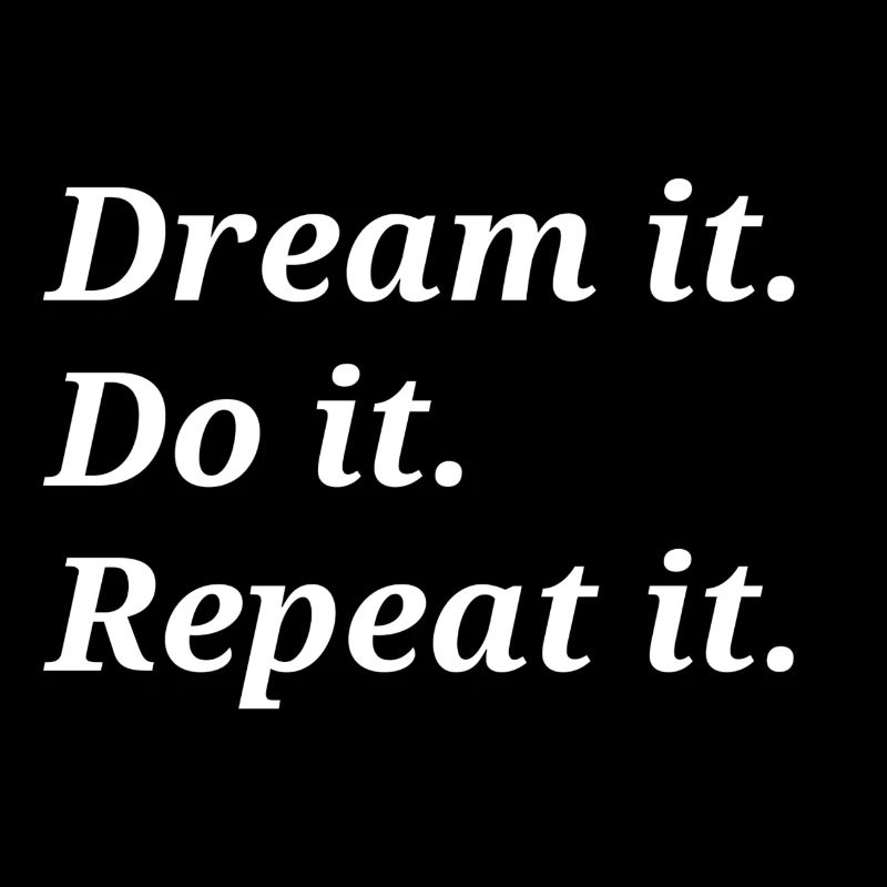 Dream it Do it Repeat it