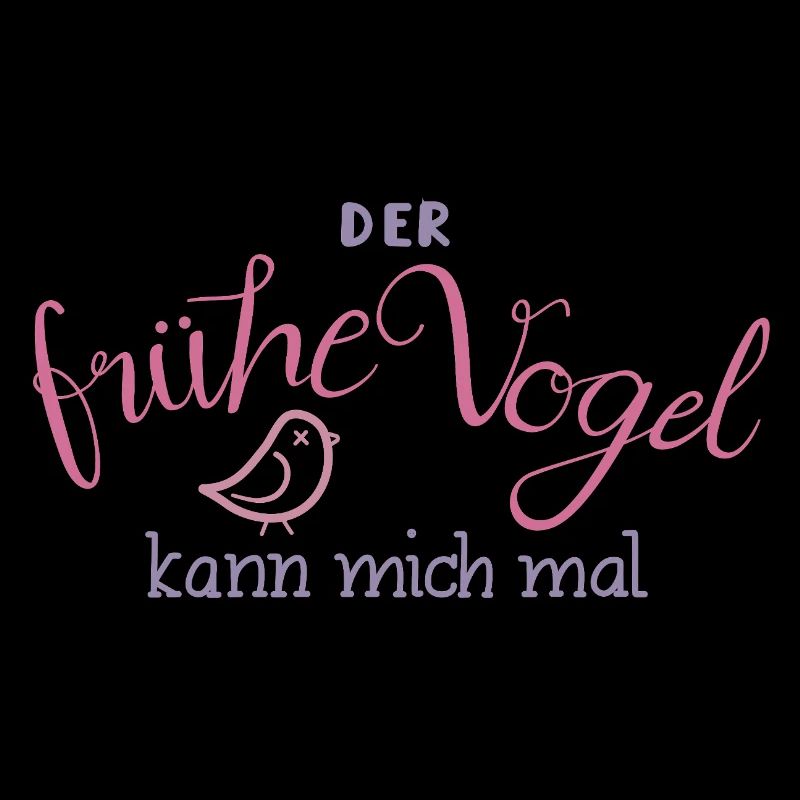 Der frühe Vogel kann mich mal