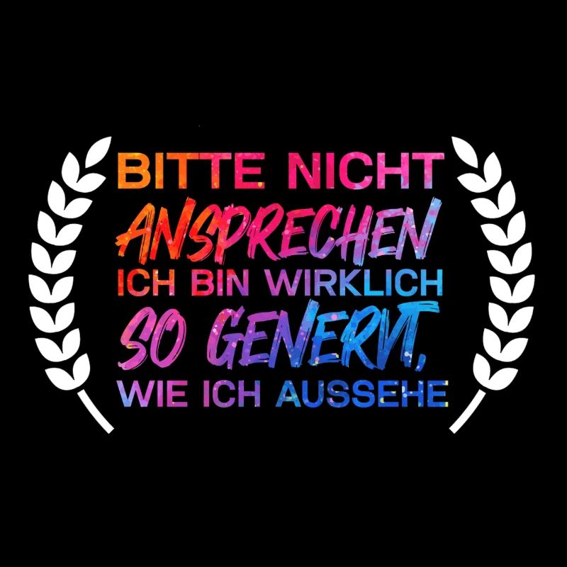 Bitte nicht ansprechen ich bin wirklich so genervt