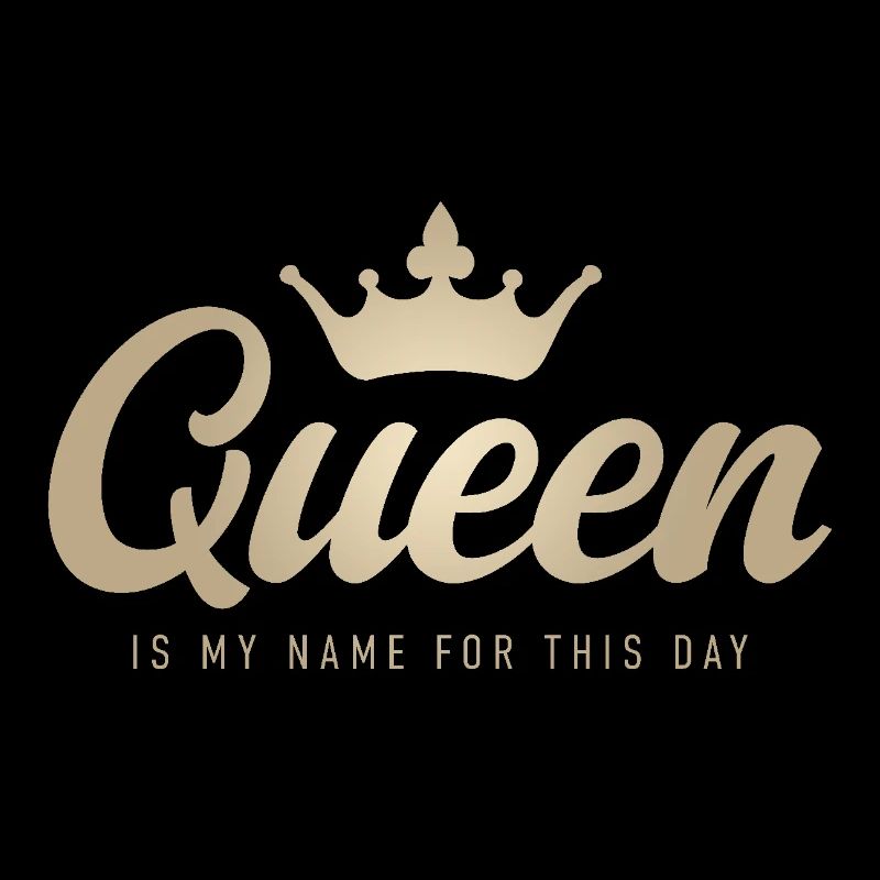 Queen is my Name for this day – Queen Crown