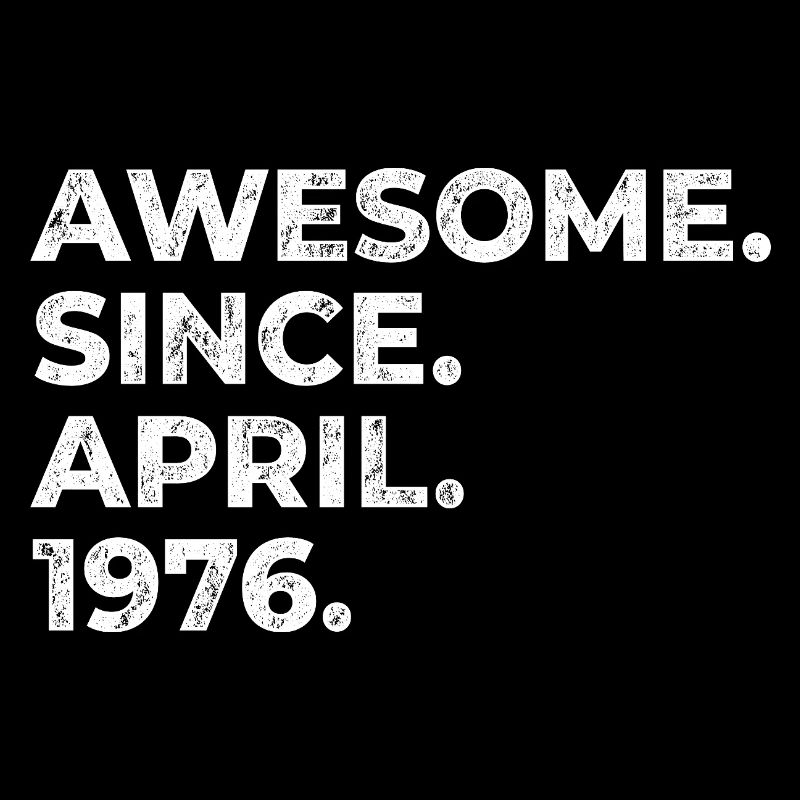 Awesome since April 1976 | Birthday | Gift