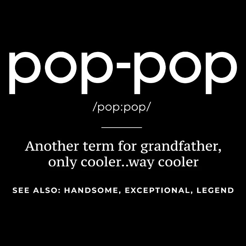Pop-Pop Définition : Grand-père mais en plus Cool