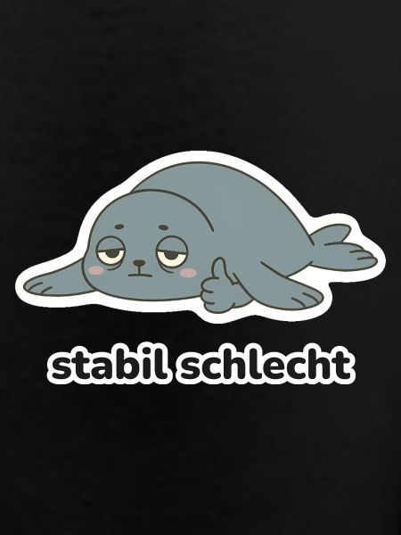 stabil schlecht – Robbe Meme