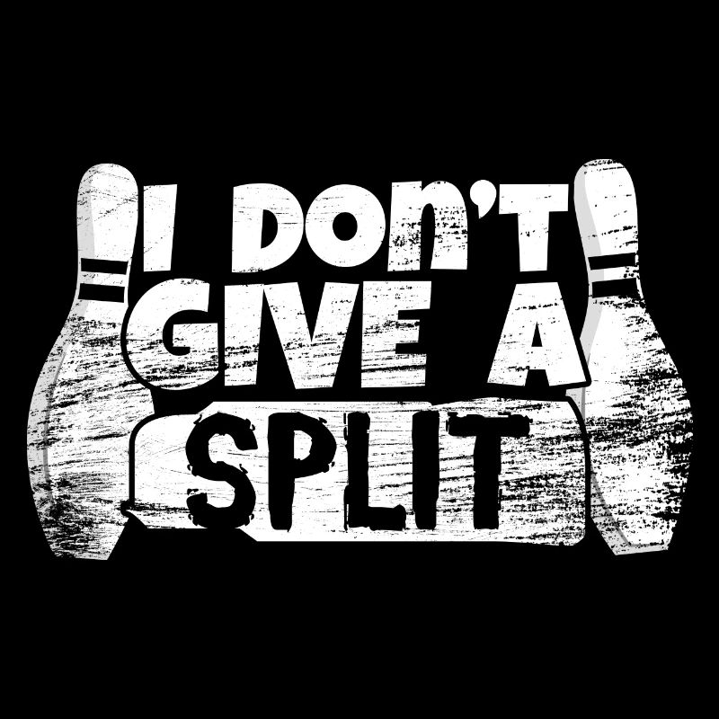 I Don't Give A Split