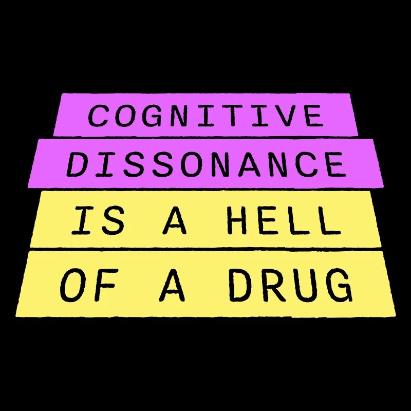 La dissonance cognitive est un sacré dicton.