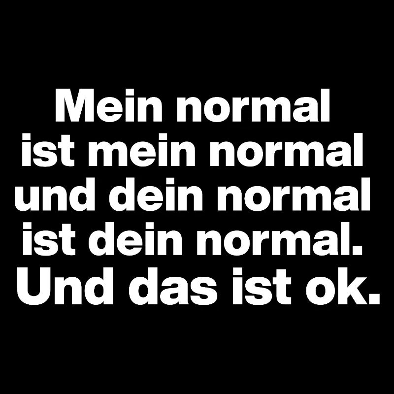 MY NORMAL IS MY NORMAL, YOURS IS ALL OK ✌️