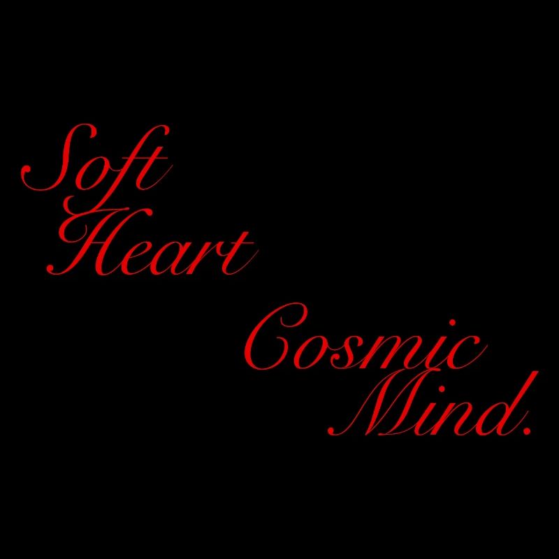 Soft Heart Cosmic Mind