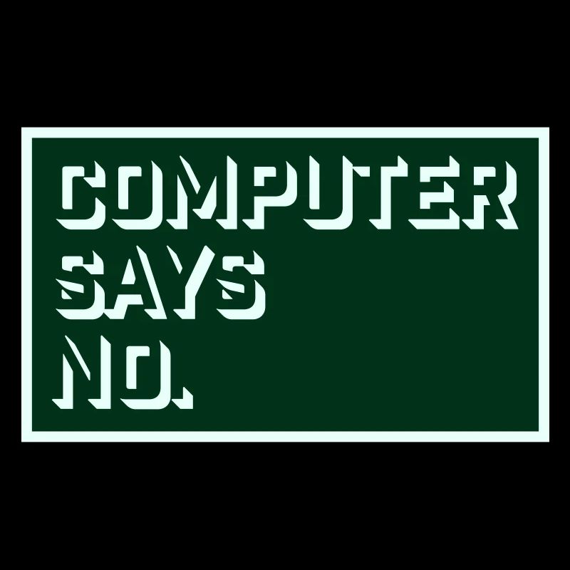 Computer Says No Lustig Programmierer Nerd Technik