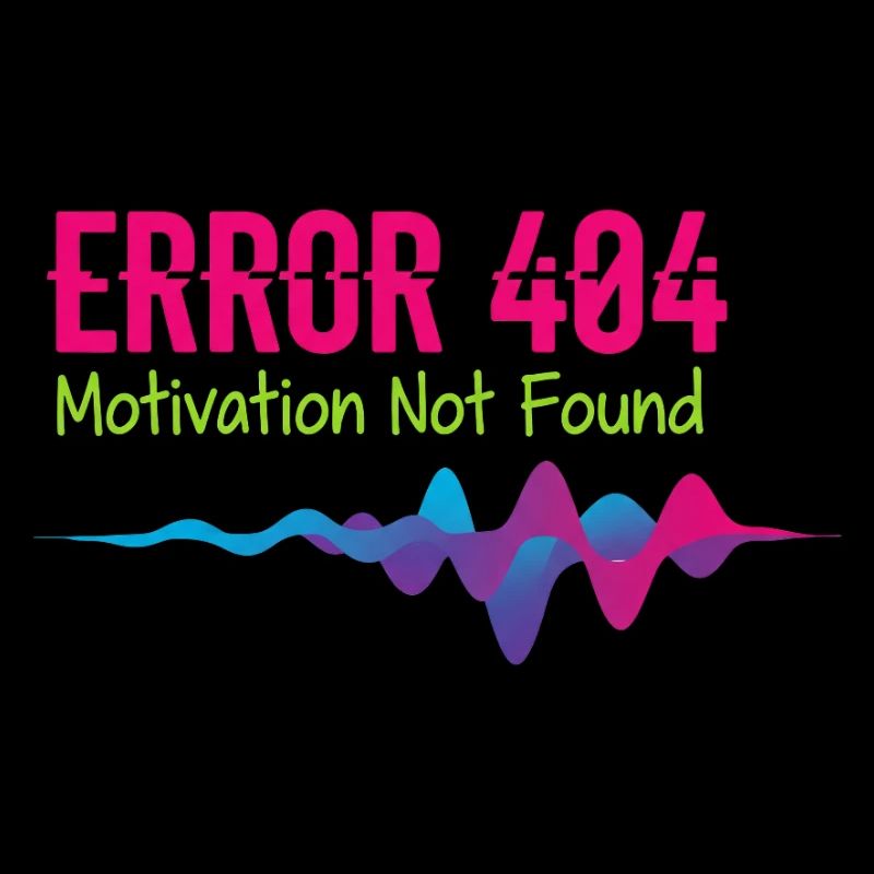 Error 404 Motivation Not Found