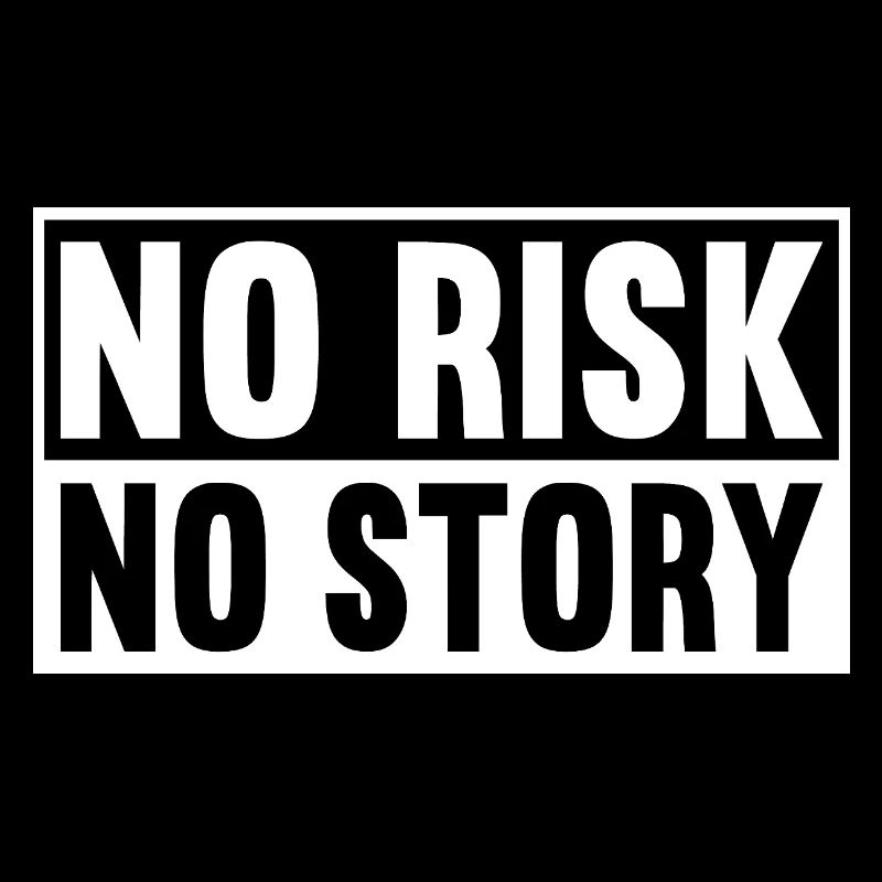 Pas de risque, pas d’histoire